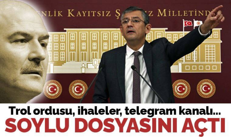 Son Dakika: CHP Grup Başkanvekili Özgür Özel, Süleyman Soylu dosyasını açtı