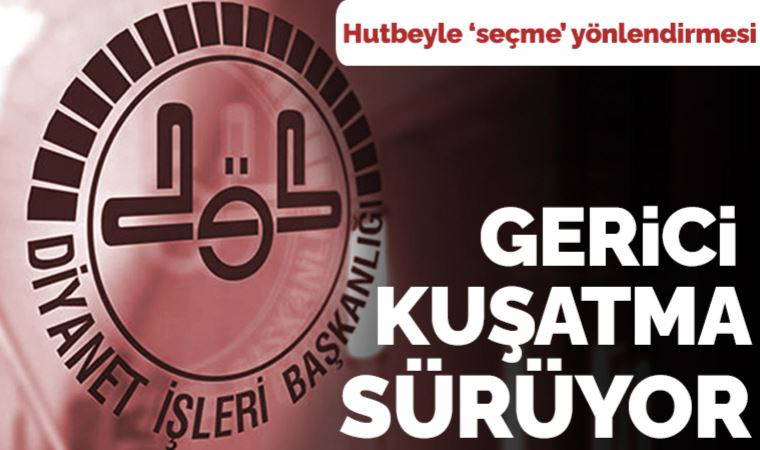 Dincilerin ders baskısına Diyanet de hutbeyle ortak oldu