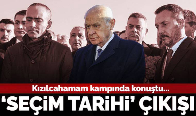 Devlet Bahçeli'den Kızılcahamam kampında 'seçim tarihi' çıkışı: 'Biz hazırız...'
