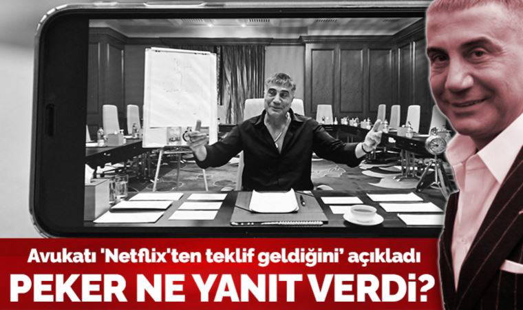 Avukatı açıkladı: 'Netflix'ten Sedat Peker'e teklif geldi'