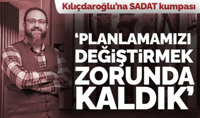 Kılıçdaroğlu'nun  'Az kalmış aklınızı alırım' diyerek tepki gösterdiği SADAT'tan açıklama: 'Kanal planlamamızı değiştirmek zorunda kaldık'