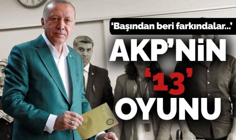 Erdoğan'ın adaylık tartışması: AKP'nin '13' oyunu