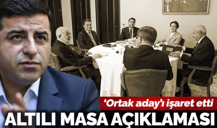 Selahattin Demirtaş'tan altılı masa açıklaması: Ortak aday olasılığı halen masada