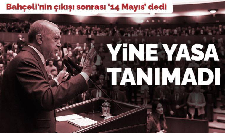 2023 seçimleri için Bahçeli’nin ‘Bu işi mayısta bitirelim’ çıkışı sonrası Erdoğan'dan ‘14 Mayıs’ mesajı