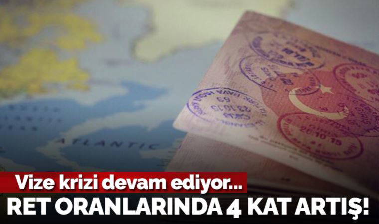 Schengen vizesinde kriz devam ediyor: Ret oranları 4 kat arttı