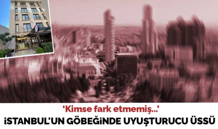 'Kimse fark etmemiş'... İstanbul'un göbeğinde uyuşturucu üssü