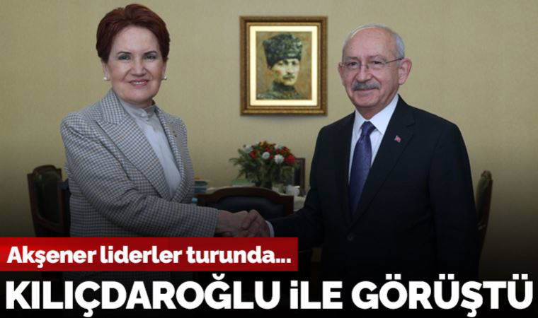 Meral Akşener liderler turunda: Bu kez CHP Genel Başkanı Kılıçdaroğlu ile bir araya geldi