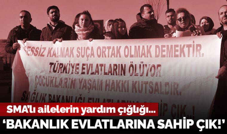 SMA'lı aileler Sağlık Bakanlığı'nın önünde toplandı: 'Türkiye evlatların ölüyor!'