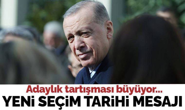 Son Dakika: Erdoğan'dan yeni seçim tarihi mesajı
