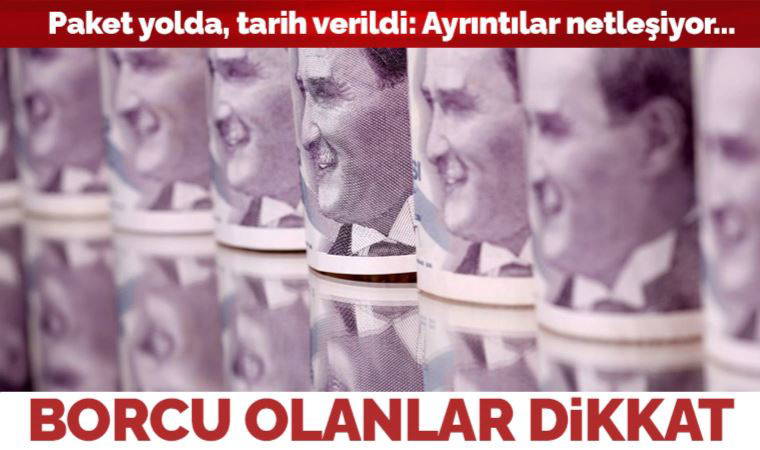 Devlete olan borçlar için yapılandırma paketi yolda... Ayrıntıları belli olmaya başladı