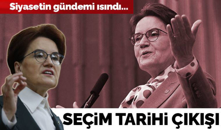 Son Dakika: Akşener'den seçim tarihi çıkışı
