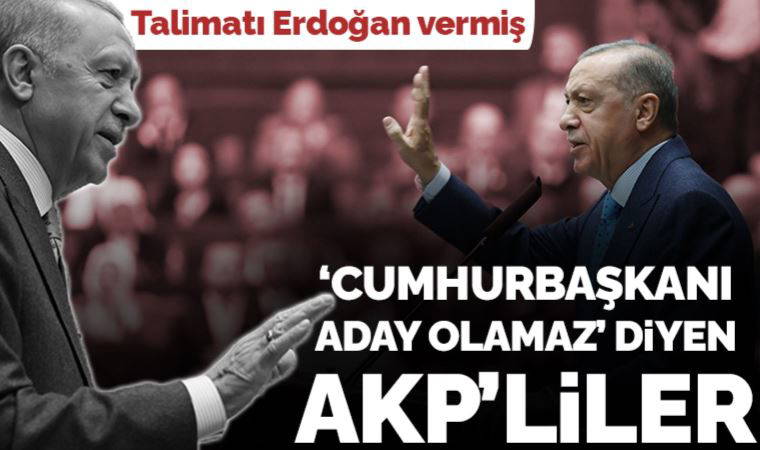 ‘Cumhurbaşkanı aday olamaz’ diyen AKP’liler