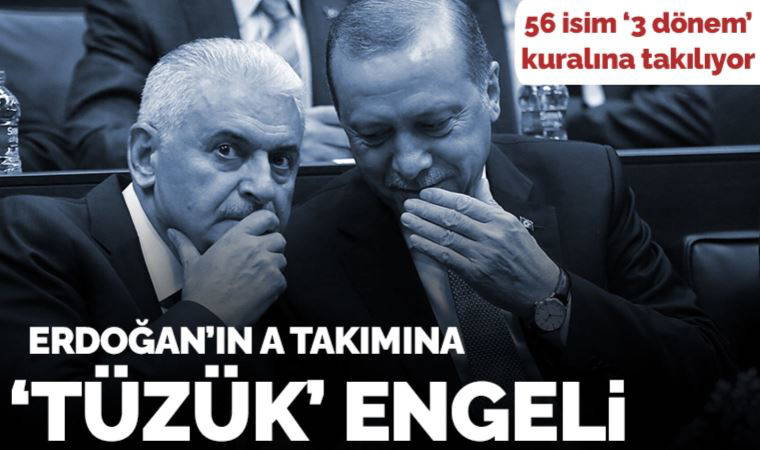 Erdoğan'ın A takımına tüzük engeli: 56 milletvekili önümüzdeki seçimde 3 dönem kuralına takılıyor