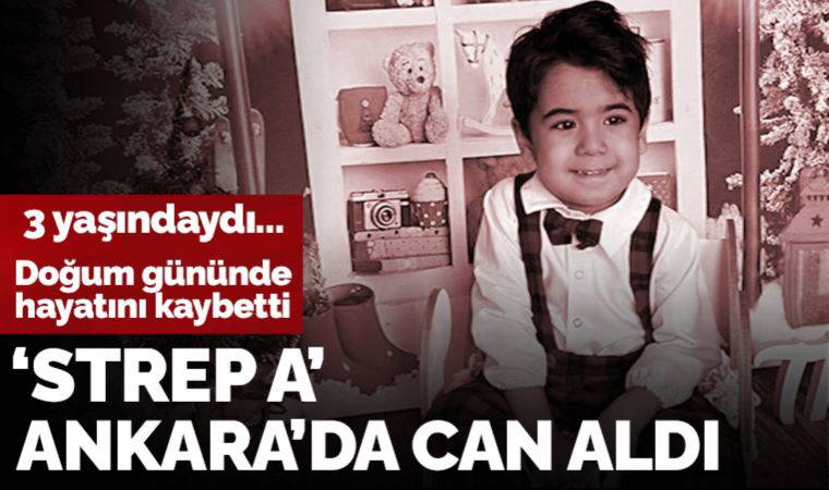 'Strep A' bakterisi Ankara'da can aldı: 3 yaşındaki Aras doğum gününde hayatını kaybetti