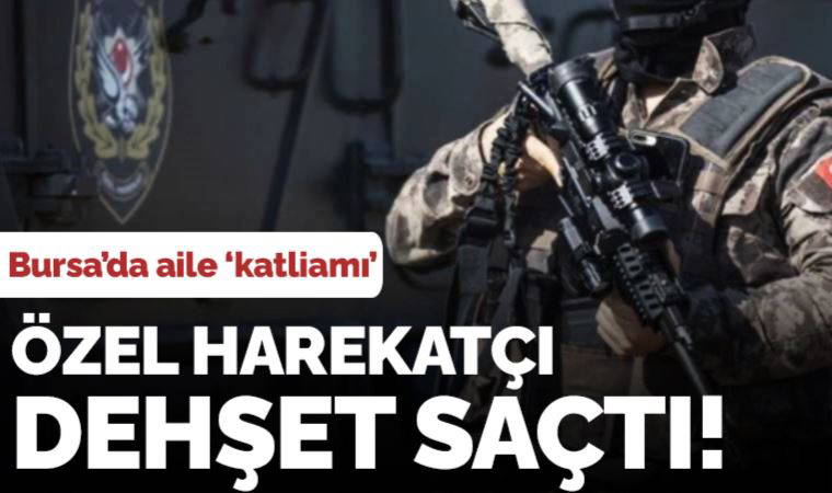 Özel harekat polisi ailesini katletti: 4 ölü