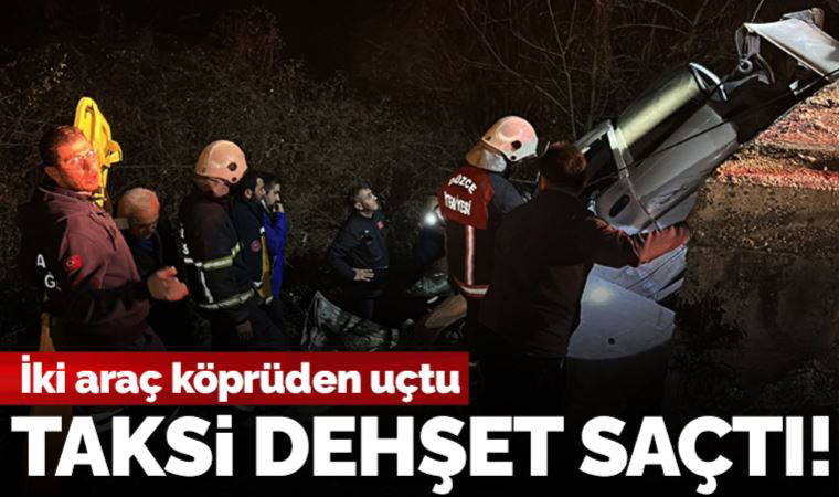 Taksi dehşet saçtı: İki araç köprüden uçtu!