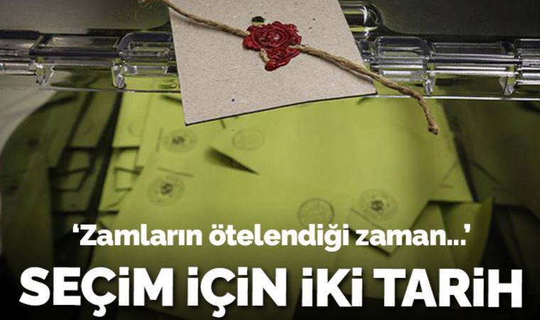 Seçim için iki tarih: 