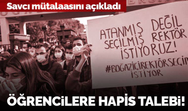 Boğaziçi eylemlerine ilişkin savcı mütalaasını açıkladı