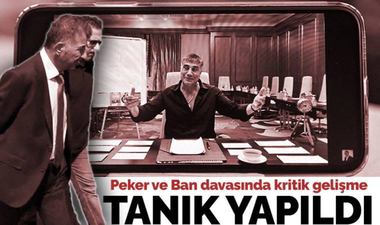 Sedat Peker ve Ünsal Ban davasında kritik gelişme: Tanık olarak dinlenenecek