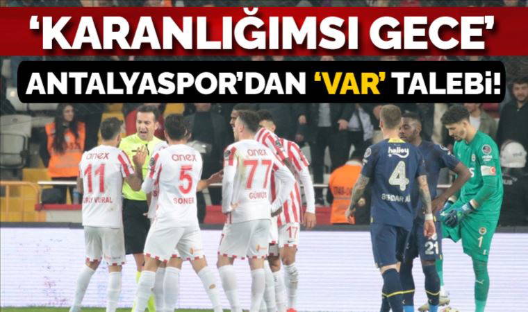 Antalyaspor yönetimi, Fenerbahçe karşılaşmasındaki VAR kayıtlarının açıklanmasını istedi