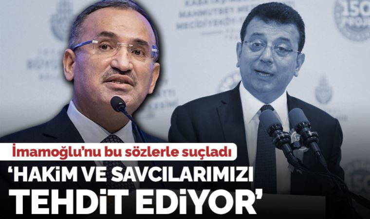 Adalet Bakanı Bekir Bozdağ'dan Ekrem İmamoğlu'na: 'Hakim ve savcılarımızı tehdit ediyor'