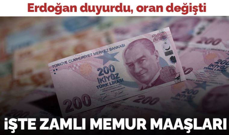 Erdoğan'ın açıklaması sonrası zamlı memur maaşları belli oldu