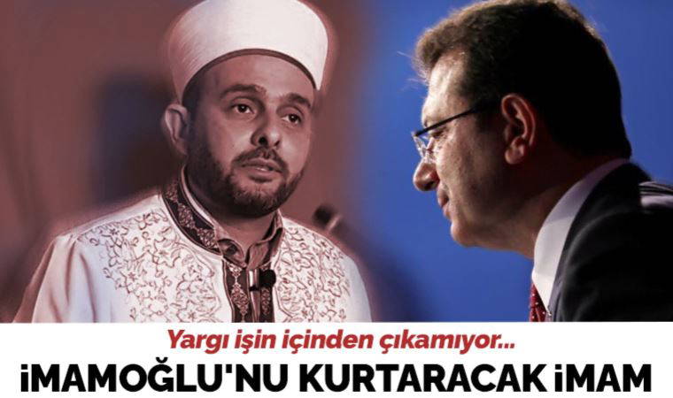 İmamoğlu’nu kurtaracak imam