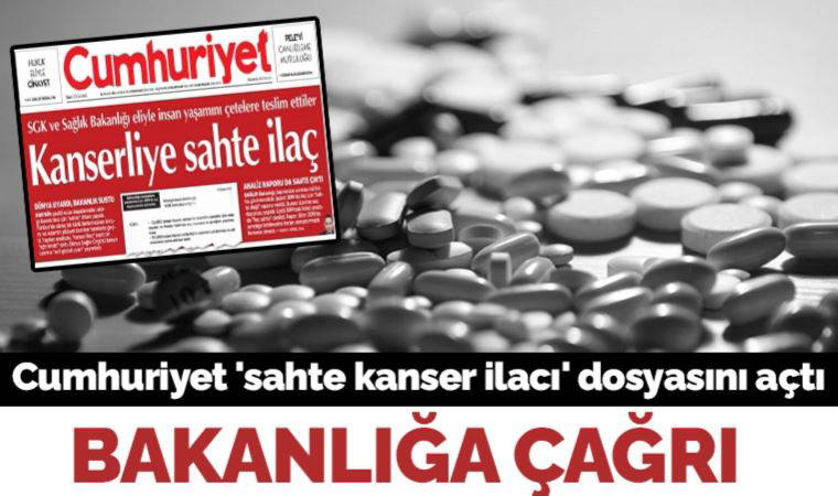 Cumhuriyet gündeme getirmişti: Sahte kanser ilacı skandalında Sağlık Bakanlığı'na çağrı 'İddialar araştırılsın, sorumlular yargılansın'