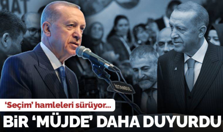'Seçim' hamleleri sürüyor: Erdoğan bir 'müjde' daha duyurdu