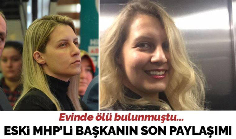 Eski MHP'li Taşköprü Kadın Kolları Başkanı Memioğlu'nun son paylaşımı ortaya çıktı