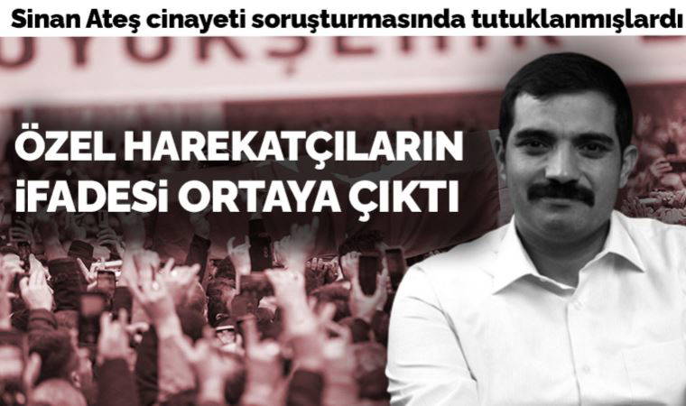 Sinan Ateş cinayeti soruşturmasında tutuklanan polislerin ifadesi ortaya çıktı