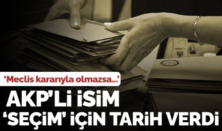 AKP'li Süreyya Sadi Bilgiç 'seçim' için tarih verdi: 'En geç...'