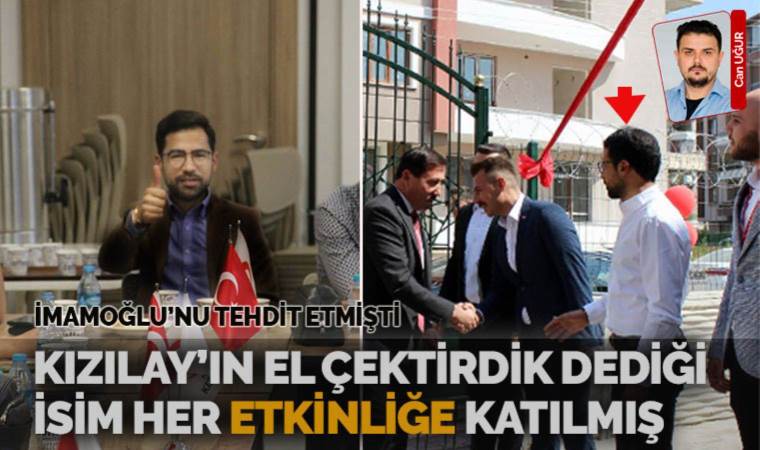 Kızılay yöneticisi Üzülmez, İmamoğlu'nu tehdit etmişti: Faaliyetten el çektirdik denilen o ismin boy boy fotoğrafları çıktı