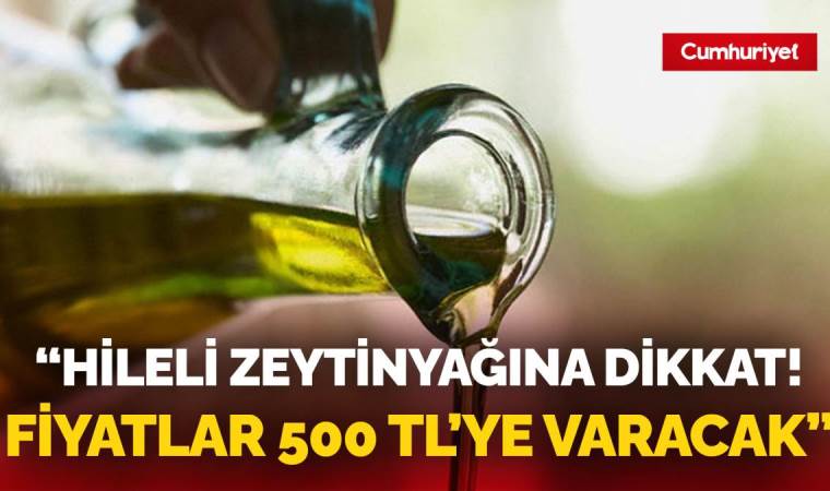Ziraat mühendisi tüketicileri uyardı! Hileli zeytinyağına dikkat...