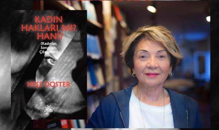 Neşe Doster’den ‘Kadın Hakları mı? Hani?’