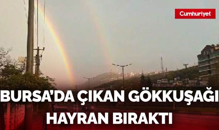 Sağanak yağışın ardından oluşan çift gökkuşağı hayran bıraktı