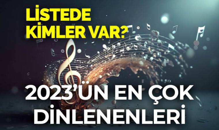 2023'ün en çok dinlenenleri açıklandı! İşte listenin zirvesindeki sanatçı