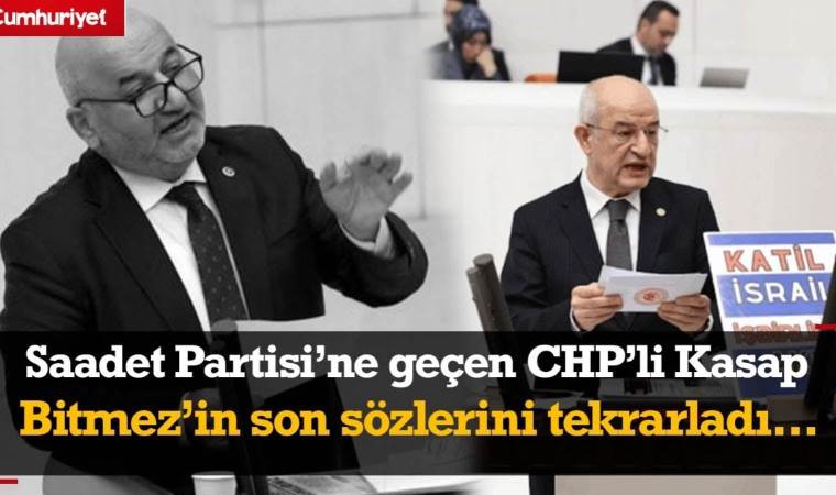 Saadet Partisi'ne geçen CHP'li Ali Fazıl Kasap, Hasna Bitmez'in son sözlerini tekrarladı...