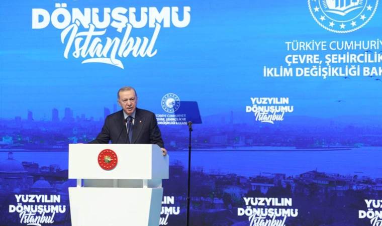 Erdoğan, İstanbul'un 'kentsel dönüşüm' planını açıkladı