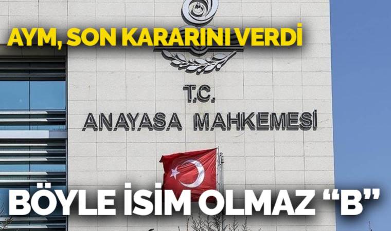 AYM ‘tek harfli isim’ nedeniyle yapılan başvuruda ‘ihlal yok’ dedi: 