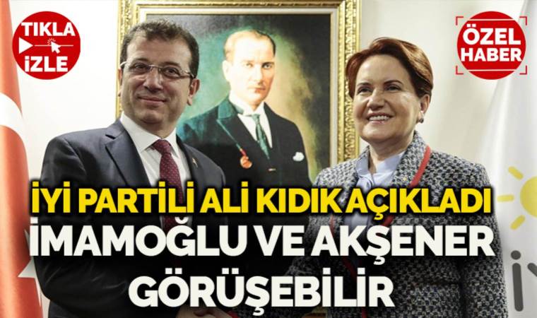 İYİ Partili Kıdık’tan ‘işbirliği yok’ kararının ardından çarpıcı açıklama: ‘İmamoğlu genel başkanımızla görüşebilir’