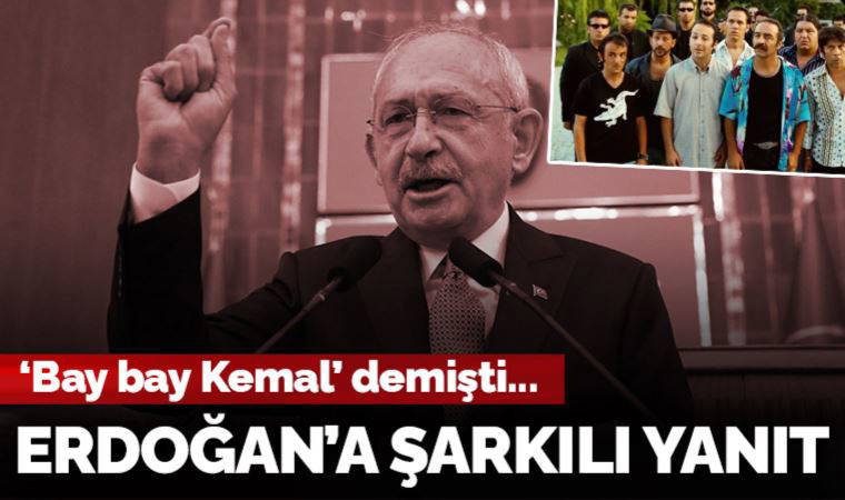 Son Dakika: Kılıçdaroğlu'ndan Erdoğan'a şarkılı 'Bay bay Kemal' yanıtı