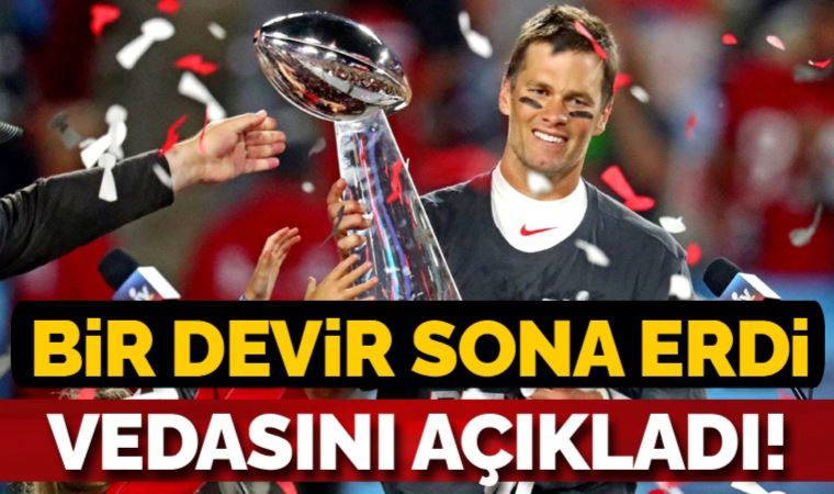 Bir devir sona erdi: Tom Brady veda etti