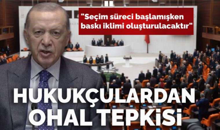 Erdoğan’ın ‘OHAL, fitne gruplarına karşı kullanılacak’ sözlerine hukukçulardan tepki: 