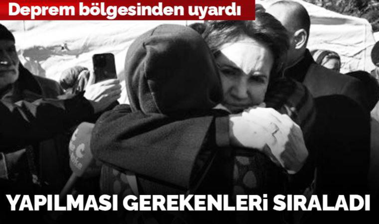 Son Dakika: Akşener deprem bölgesi Antakya'da konuştu: 'Çok acil'