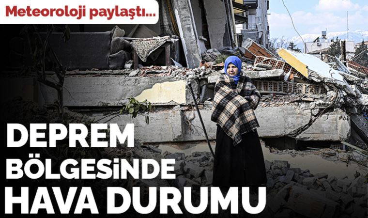 Meteoroloji'den deprem bölgesi ve yurt geneli için yeni hava durumu raporu (13 Şubat Pazartesi)