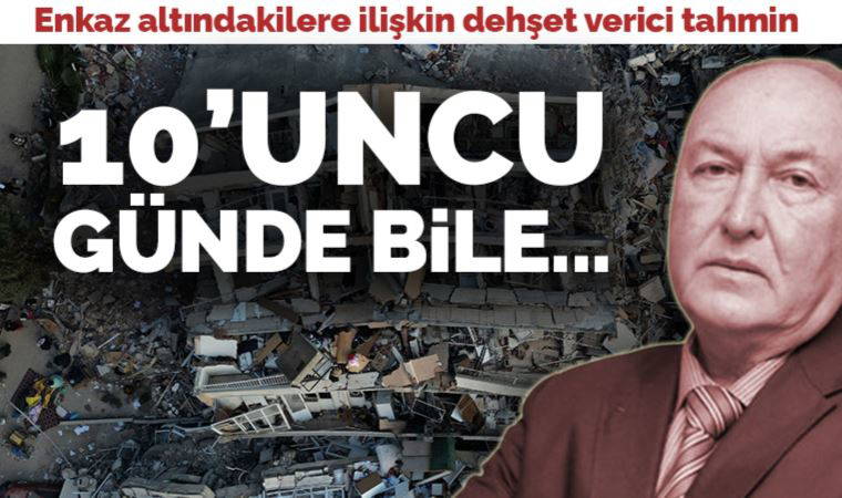 Ahmet Ercan'dan dehşet verici yeni tahmin: Enkaz altında kurtarılmayı bekleyen kişi sayısını açıkladı