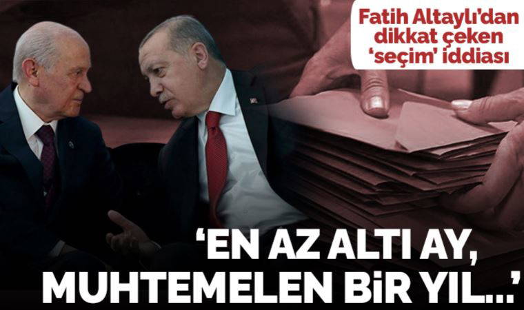Fatih Altaylı'dan dikkat çeken 'seçim' iddiası: 'En az altı ay, muhtemelen bir yıl ertelenecek...'