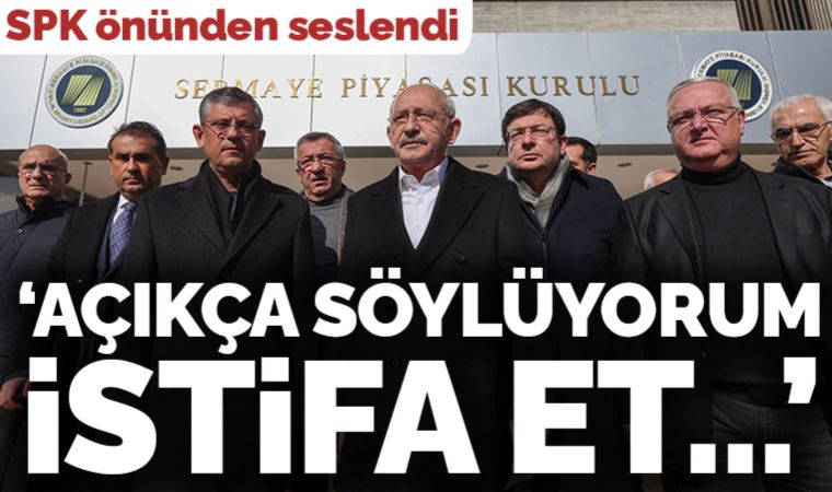 Son Dakika: Kılıçdaroğlu SPK önünde... 'Başkan istifa et, açık söylüyorum'