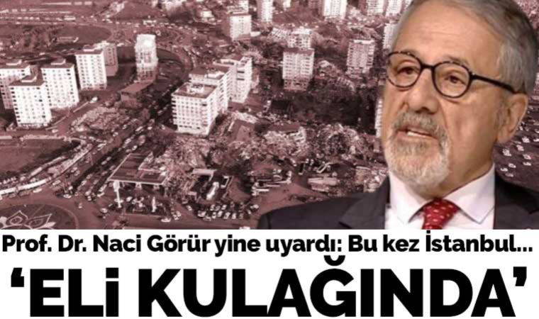 Prof. Dr. Naci Görür'den İstanbul depremi uyarısı: Eli kulağında